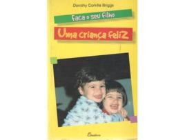 Livro (Port).Faca O Seu Filho Uma Crianca Feliz de Dorothy Corkille Briggs (Português)