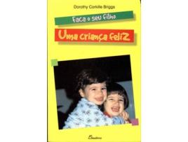 Livro Faça O Seu Filho Uma Criança Feliz de Dorothy Corkille Briggs