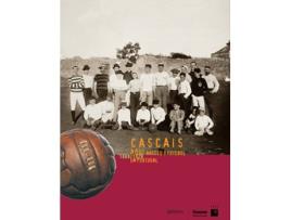 Livro Cascais Aqui Nasceu O Futebol Em Portugal de Vários Autores