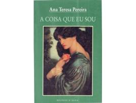 Livro A Coisa Que Eu Sou de Ana Teresa Pereira