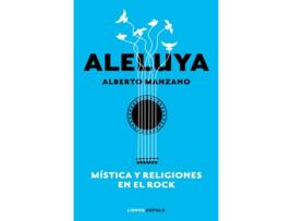 Livro Aleluya. Mística Y Religiones En El Rock de Alberto Manzano (Espanhol)