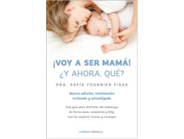 Livro ¡Voy A Ser Mamá! ¿Y Ahora Qué? de Sofía Fournier (Espanhol)