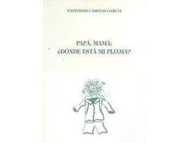 Livro Papá, Mamá: Dónde Está Mi Pijama? de Natividad Cabezas García (Espanhol)