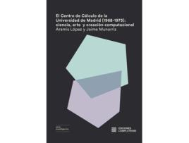 Livro El Centro De Cálculo De La Universidad De Madrid (1968-1973) de Aramis López (Espanhol)