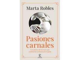 Livro Pasiones Carnales Que Cambiaron La Historia De España de Marta Robles (Espanhol)