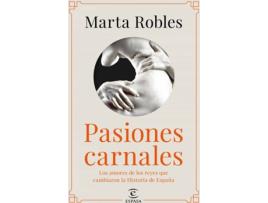 Livro Pasiones Carnales Que Cambiaron La Historia De España de Marta Robles (Espanhol)
