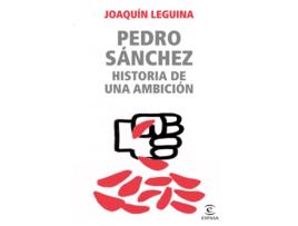 Livro Pedro Sánchez, Historia De Una Ambición de Joaquín Leguina (Espanhol)   