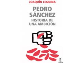 Livro Pedro Sánchez, Historia De Una Ambición de Joaquín Leguina (Espanhol)