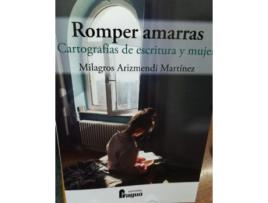 Livro Romper Amarras. Cartografías De Escritura Y Mujer de Milagros Arizmendi Martinez (Espanhol) 