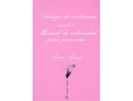 Livro Diálogos De Cortesanas Seguido De Manual De Urbanidad Para Jovencitas de Pierre Louÿs (Espanhol)