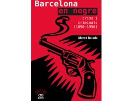 Livro Barcelona En Negre. Crims I Criminals (1890-1956) de Mercè Balada Tintoré (Catalão)