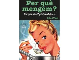 Livro Per Quèåmengem? L'Origen De 47 Plats Habituals de Albert Vidal I Garcia (Catalão)