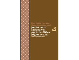 Livro Judios Entre Europa Y El Norte De Africa: Siglo Xv-Xxi de Eloy Martin Corrales (Espanhol)