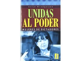 Livro Unidas Al Poder. Mujeres De Dictadores de Windgassen, Antje (Espanhol)