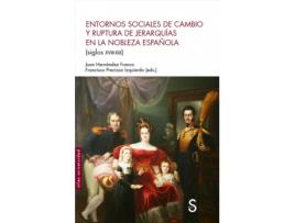 Livro Entornos Sociales De Cambio Y Ruptura De Jerarquías En La Nobleza Española (Siglos Xviii-Xix) de Juan Hernández Franco (Espanhol)