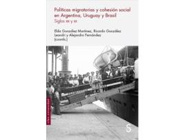 Livro Políticas Migratorias Y Cohesión Social En Argentina, Uruguay Y B de Elda González Martínez (Espanhol)