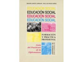 Livro Educacion Social. Formación Y Práctica Profesional. Guia Del Practicum En La Diplomatura de Begoña Garcia Larrauri (Espanhol)