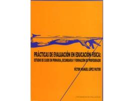 Livro Prácticas De Evaluación En Educación Física: Estudio De Casos En Primaria, Secundaria Y Formación De de Víctor Manuel Lopez Pastor (Espanhol)