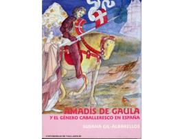 Livro Amadis De Gaula Y El Genero Caballeresco En España de Susana Gil-Albarellos Perez-Pedrero (Espanhol)