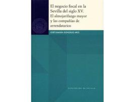 Livro El Negocio Fiscal En La Sevilla Siglo Xv.El Almojarifazgo de Jose Damiena Gonzalez (Espanhol)