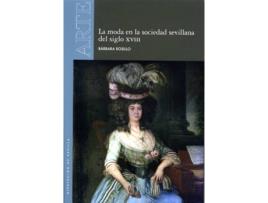 Livro La Moda En La Sociedad Sevillana Del Siglo Xviii de Bárbara Rosillo Fairén (Espanhol)