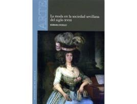 Livro La Moda En La Sociedad Sevillana Del Siglo Xviii de Bárbara Rosillo Fairén (Espanhol)