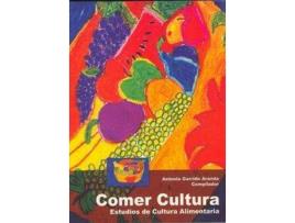 Livro Comer Cultura. Estudios De Cultura Alimentaria de Antonio Garrido Aranda (Espanhol)