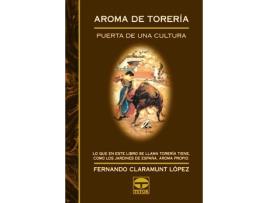 Livro Aroma De Toreria de Fernando Claramunt Lopez (Espanhol)