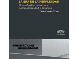 Livro La Era De La Perplejidad. Una Reflexión En Torno A Postmodernidad Y Empresa de V. Martín Valero (Espanhol)
