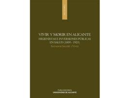 Livro Vivir Y Morir En Alicante. Higienistas E Inversiones Públicas En Salud de S. Salort I Vives (Espanhol)