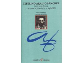 Livro Goya Y Su Época: Las Artes Al Principiar El Siglo Xix de Ceferino Araújo Sánchez (Espanhol)