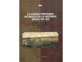 Livro Ciudad Portuaria Atlántica En La Historia: Siglos Xvi-Xix de Juan A. Gelabert (Espanhol)