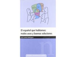 Livro El Español Que Hablamos: Malos Usos Y Buenas Soluciones de Luis Cortés Rodríguez (Espanhol)