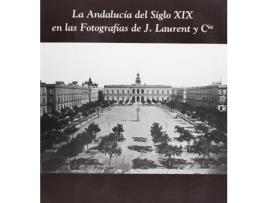 Livro La Andalucia Del Siglo Xix En Las Fotografias De J. Laurent de Sin Autor (Espanhol)