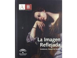 Livro La Imagen Reflejada. Andalucia, Espejo De Europa. de Sin Autor (Espanhol)
