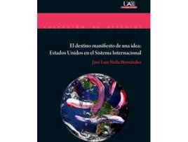 Livro El Destino Manifiesto De Una Idea: Estados Unidos En El Sist de José Luis Neila Hernández (Espanhol)