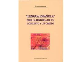 Livro Lengua Española Para La Historia De Un Concepto Y Un Objet de Francisco Abad Nebot (Espanhol)