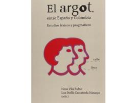 Livro El Argot, Entre España Y Colombia. de Luz Stella Castañeda Naranjo (Espanhol)