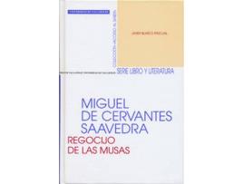 Livro Miguel De Cervantes Saavedra. Regocijo De Las Musas de Francisco Javier Blasco Pascual (Espanhol)