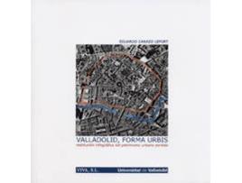 Livro Valladolid, Forma Urbis: Restitución Infográfica Del Patrimonio Urbano Perdido de Eduardo Antonio Carazo Lefort (Espanhol)