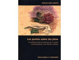 Livro Puntos Sobre Las Jotas, Los. La Ecdótica Ante Los Archivos De Un Poeta Contemporáneo: Juan Ramón Jim de Carlos León Liquete (Espanhol)
