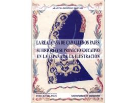 Livro Real Casa De Caballeros Pajes. Su Historia Y Proyecto Educativo En La España De La Ilustración de Arantxa Domingo Malvadi (Espanhol)