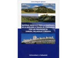 Livro Material Didáctico Para La Enseñanza De La Geología A Través De Itinerarios Por Las Provincias De Za de Jaime Delgado Iglesias (Espanhol)
