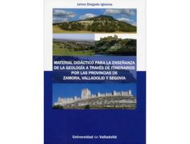Livro Material Didáctico Para La Enseñanza De La Geología A Través De Itinerarios Por Las Provincias De Za de Jaime Delgado Iglesias (Espanhol)
