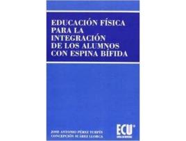 Livro Educación Física Para La Integración De Los Alumnos Con Espina Bífida de José Antonio Pérez Turpin (Espanhol)