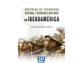 Livro Doctrina De Seguridad Nacional Y Regímenes Militares En Iberoamérica de Pedro Eduardo Rivas Nieto (Espanhol)
