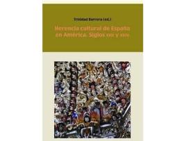 Livro Herencia Cultural España En América, Siglos Xvii-Xviii de Trinidad Barrera (Espanhol)