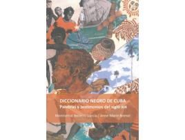 Livro Diccionario Negro De Cuba: Palabras Y Testimonios Siglo Del Siglo Xix de Montserrat Becerril (Espanhol)
