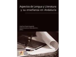 Livro Aspectos De Lengua Y Literatura Y Su Enseñanza En Andalucía de Josefina Prado Aragonés (Espanhol)