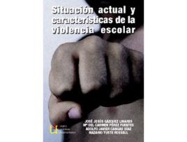 Livro Situación Actual Y Características De La Violencia Escolar de José Jesús Gázquez Linares (Espanhol)